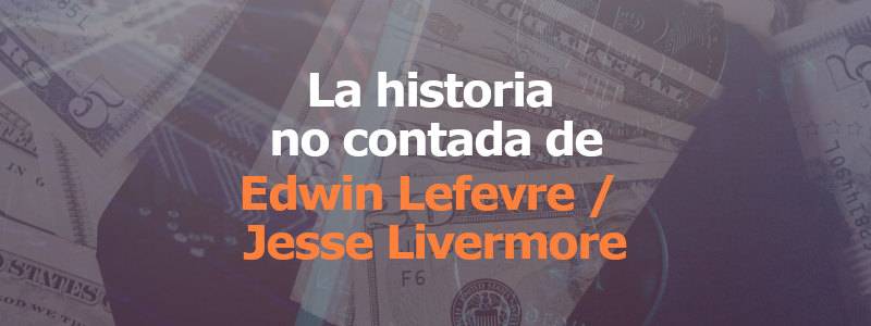 contodoycontado La historia no contada de edwin lefevre jesse livermore